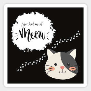 You had me at meow. Magnet